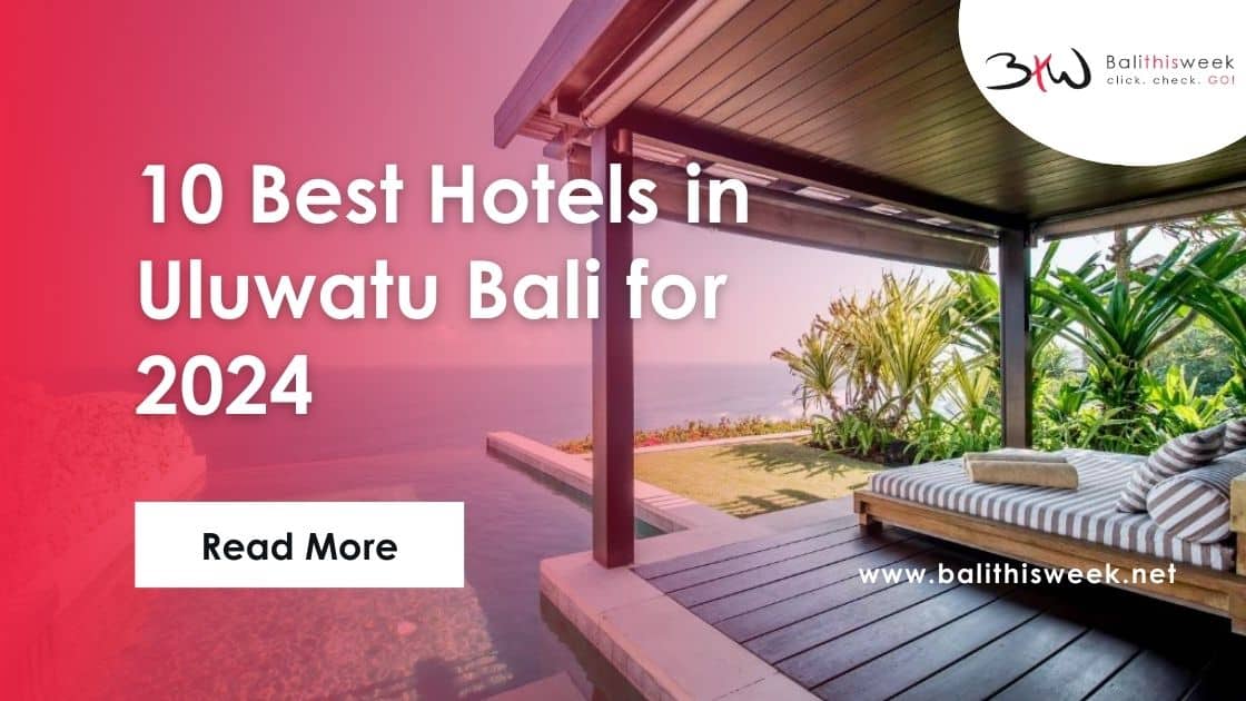 Best Hotels In Uluwatu Bali For Balithisweek