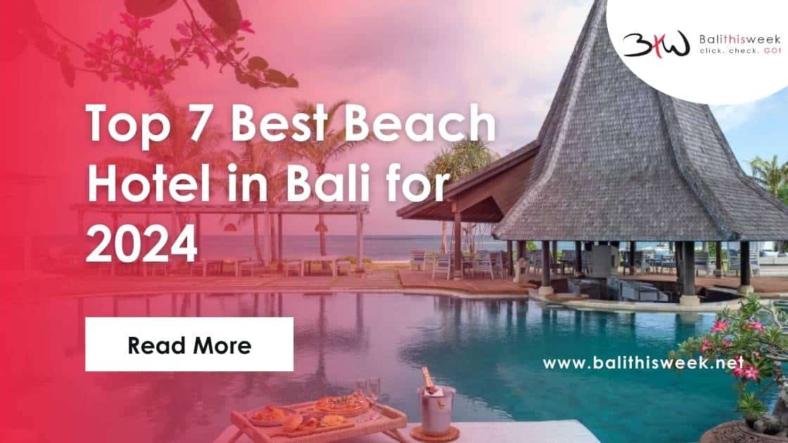 Top 7 Best Beach Hotels in Bali for 2024 Balithisweek