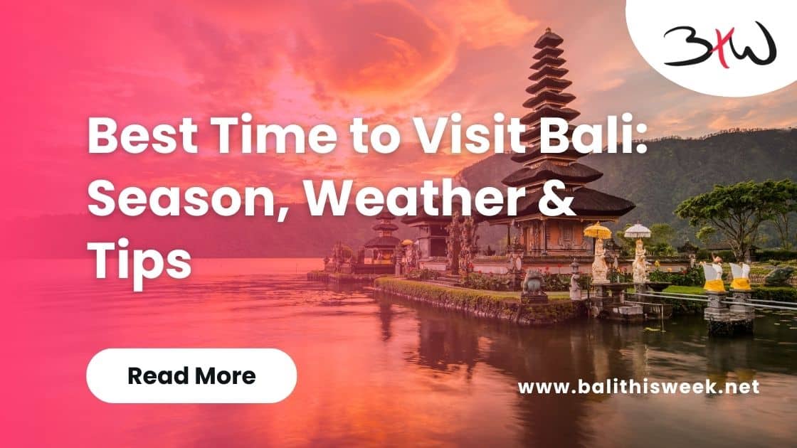 Best Time to Visit Bali Season, Weather & Tips 2024